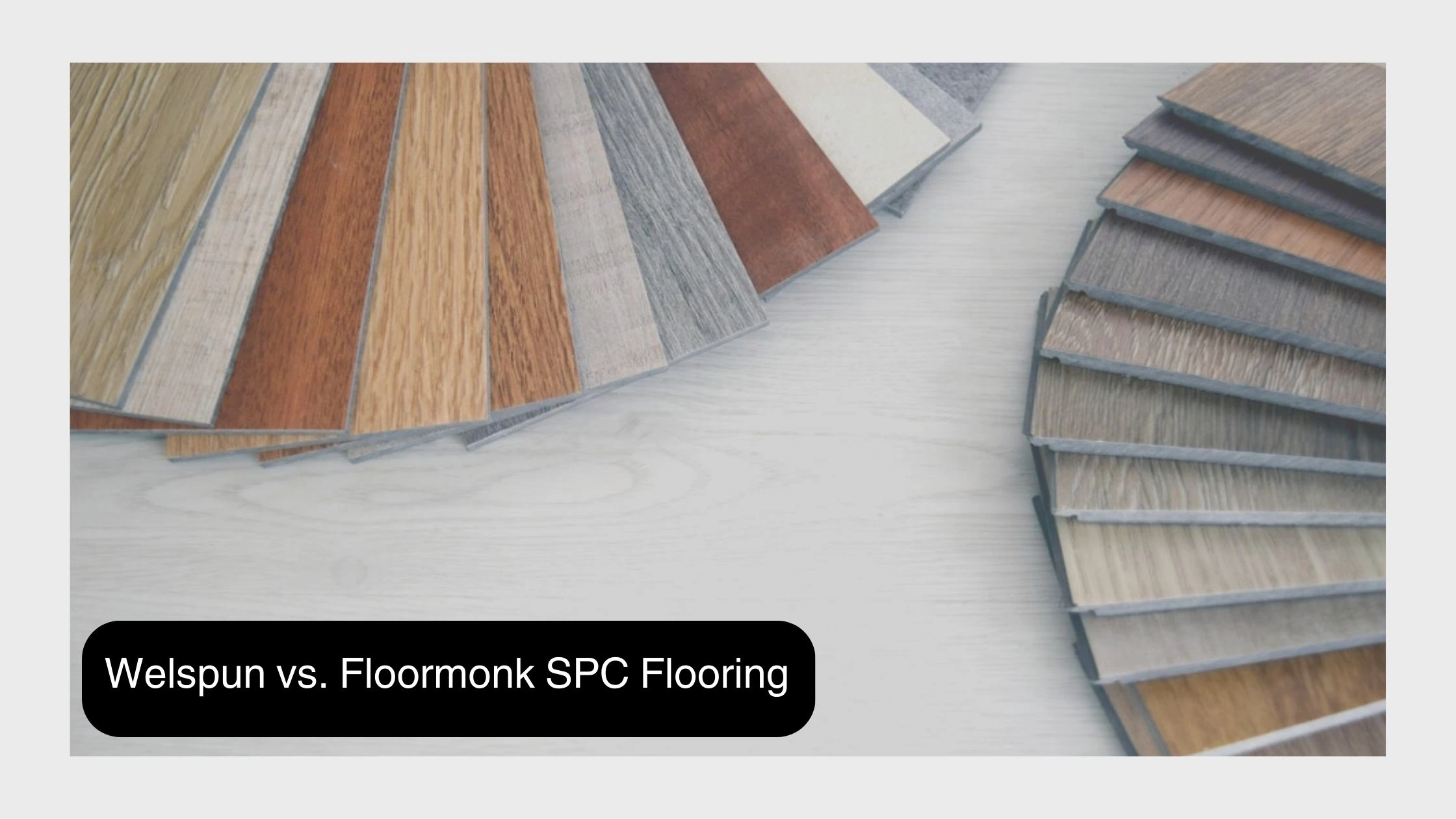 Welspun Vs. Floormonk SPC Flooring