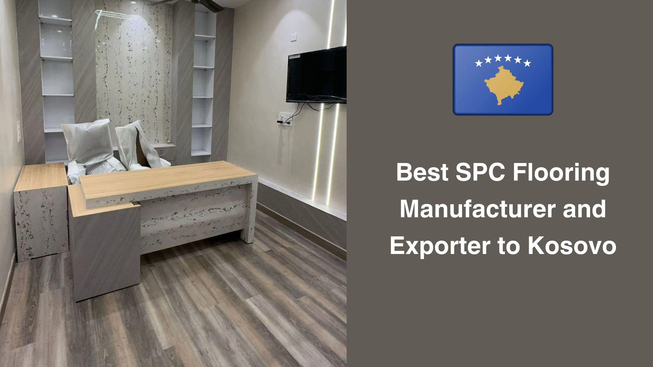 Best SPC Flooring Manufacturer And Exporter To Kosovo